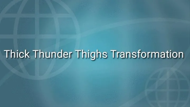 Thick Thunder Thighs &amp; Big Ass Hips Transformation Trance