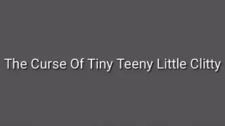 The Curse Of Tiny Teeny Little Clitty Trance