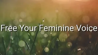 Free And Embrace Your Feminine Voice : Feminization Trance