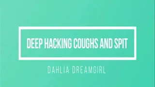 Deep Hacking Coughs, Spitting and Nose Blows