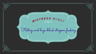 Mistress Minky fisting and huge black strapon fucking