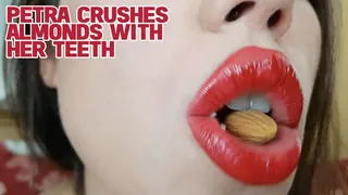 Petra crushes almonds with her teeth