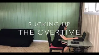 SUCKING UP THE OVER TIME