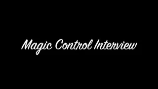 Magic Control Interview