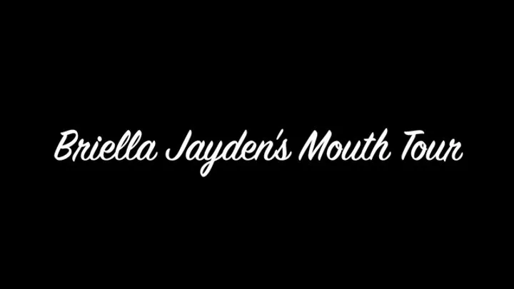 Briella Jayden's Mouth Tour