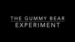 The Gummy Bear Experiment