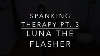 Spanking Therapy PT 3 Luna the Flasher