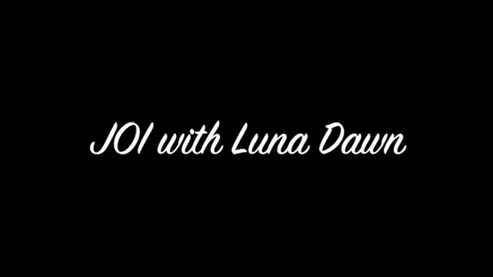 JOI with Luna Dawn