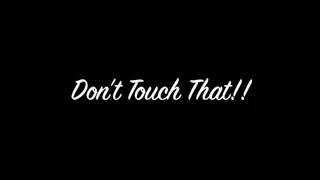 Don't Touch That!! mobile