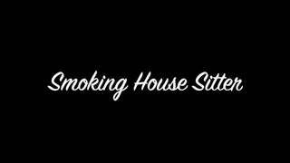 Smoking House Sitter