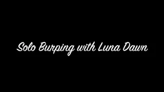 Solo Burping with Luna Dawn mobile