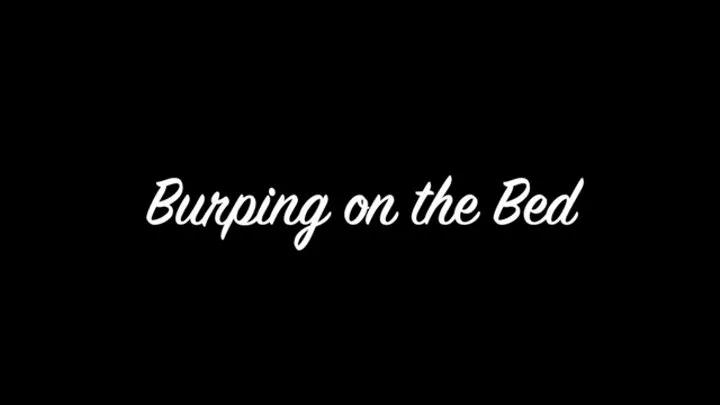 Burping on the Bed