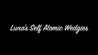 Luna's Self Atomic Wedgies