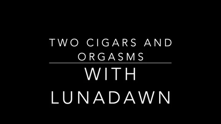 Two Cigars and Orgasms