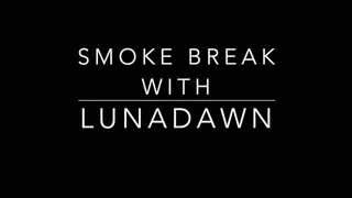 Smoke Break with Luna Dawn mobile