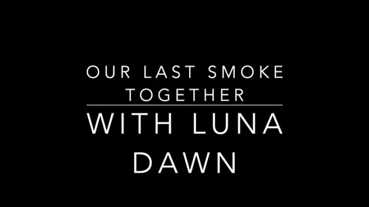 Our Last Smoke Together
