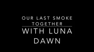 Our Last Smoke Together