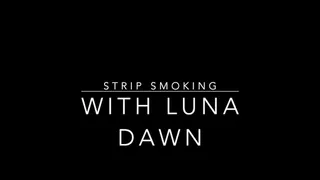 Strip Smoking with Luna Dawn