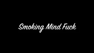 Smoking Mind Fuck