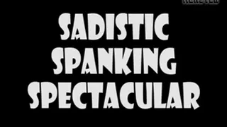 SADISTIC SPANKING SPECTACULAR 1: Can he Take It?!