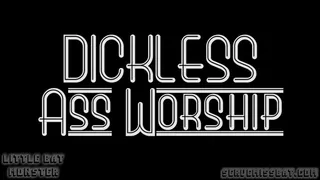 DICKLESS ASS WORSHIP