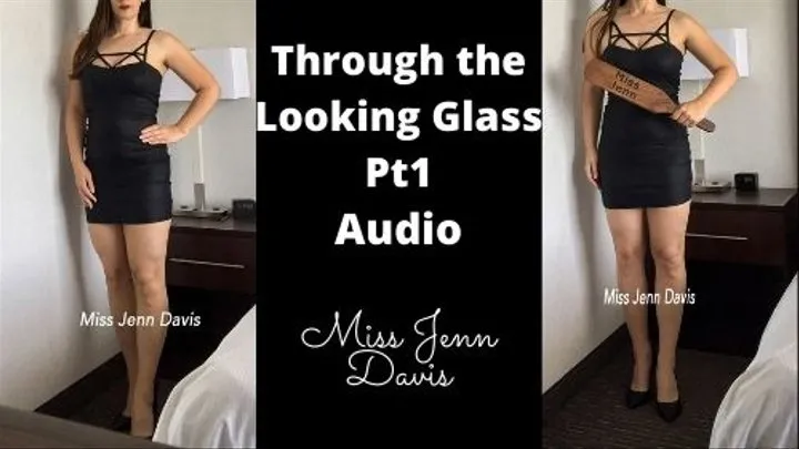 Through the Looking Glass, Pt1 - Audio