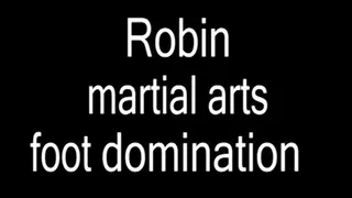 Robin martial arts foot domination