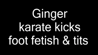 Ginger karate kicks footfetish & tits