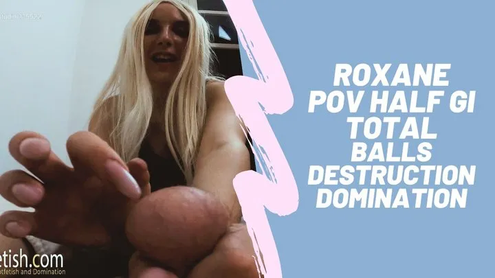 Roxane POV half gi total balls destruction domination