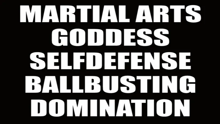 Martial Arts Goddess selfdefense ballbusting domination