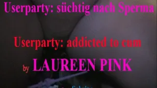 userparty - addicted to CUM