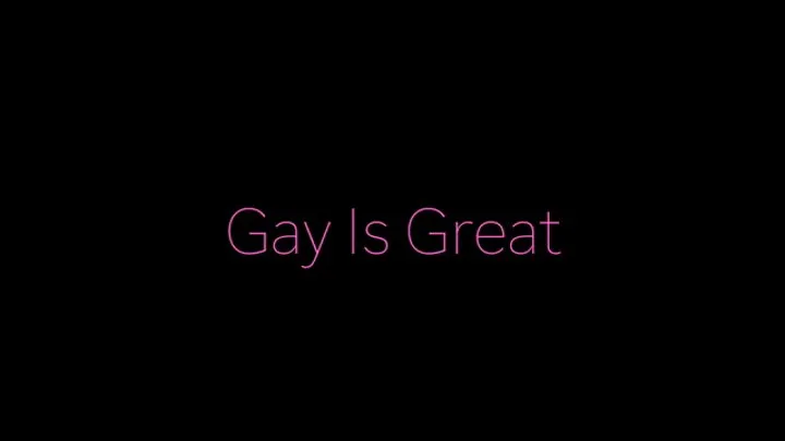 Gay Is Great