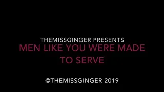 Men Like You Were Made To Serve