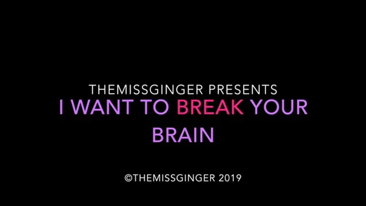 I Want To Break Your Brain