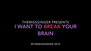 I Want To Break Your Brain