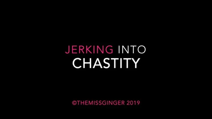 Jerking Into Chastity
