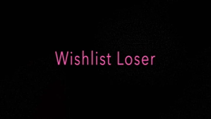 Wishlist Loser!