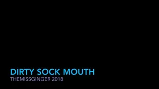 Dirty Sock Mouth, Open Wide!