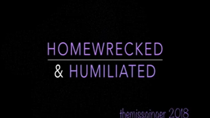 Homewrecked & Humiliated- YEE HAH