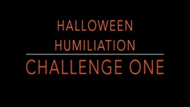 Halloween Humiliation Challenge One