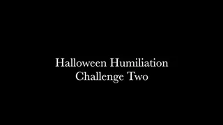 Halloween Humiliation Challenge Two