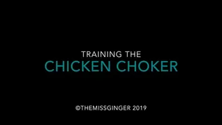 Training The Chicken Choker