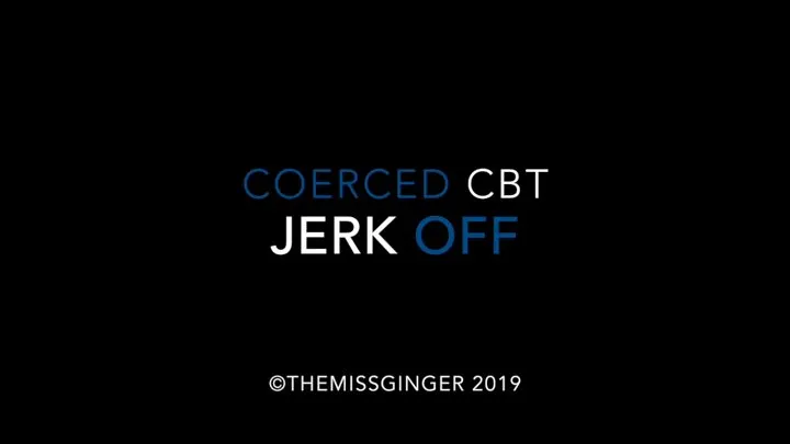 Coerced CBT * *