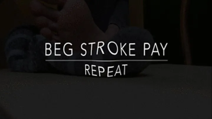 Beg Stroke Pay Repeat
