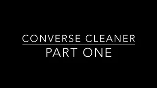 Converse Cleaner Part One
