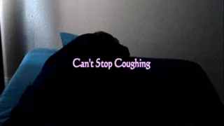 Can't Stop Coughing