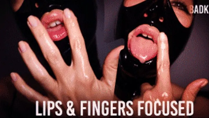 Fingers & Lips FOCUSED