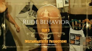 Rude Behavior Clip2