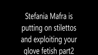 Stefania Mafra putting on stilettos and exploiting your glove fetish part2