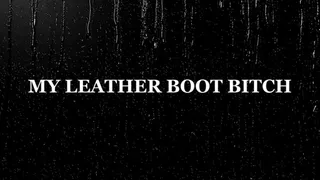 My Leather Boot Bitch